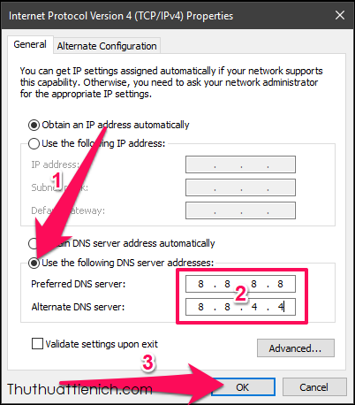 Tích chọn vào phần Use the Following DNS Sever addresses, nhập DNS vào 2 ô Preferred DNS server và Alternate DNS server, sau đó nhấn nút OK