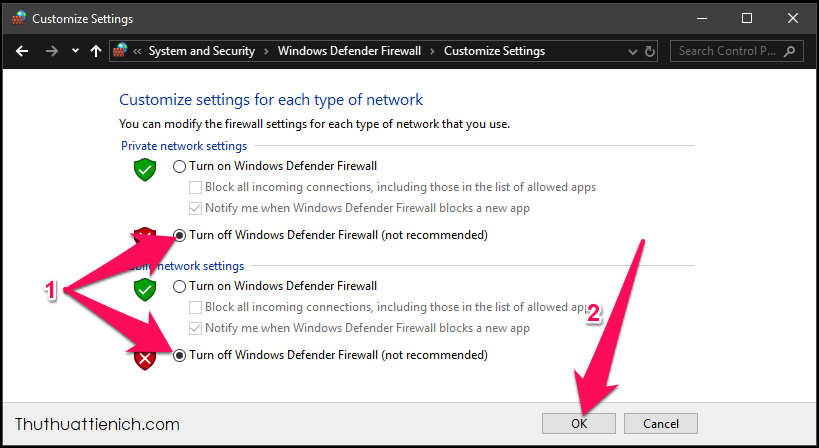 Tích vào Turn off Windows Defender Firewall trong cả 2 phần rồi nhấn nút OK