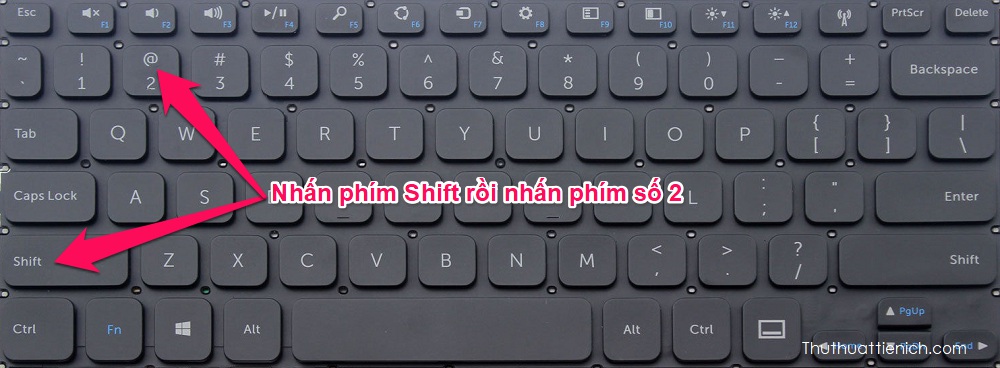 Nếu muốn viết chữ @ trên máy tính bạn chỉ cần nhấn giữ phím Shift sau đó nhấn số 2 (hoặc Fn + Shift + 2) 
