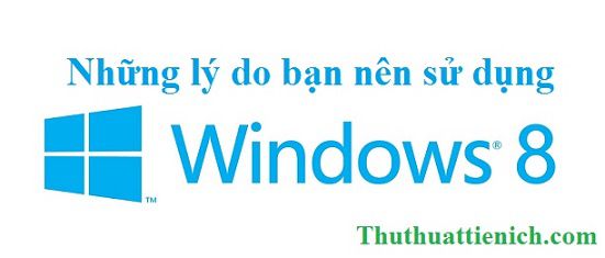 ly-do-nen-su-dung-windows-8