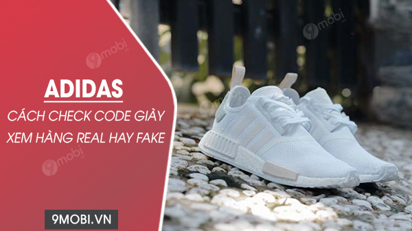 cach check code giay adidas hang real và hang fake