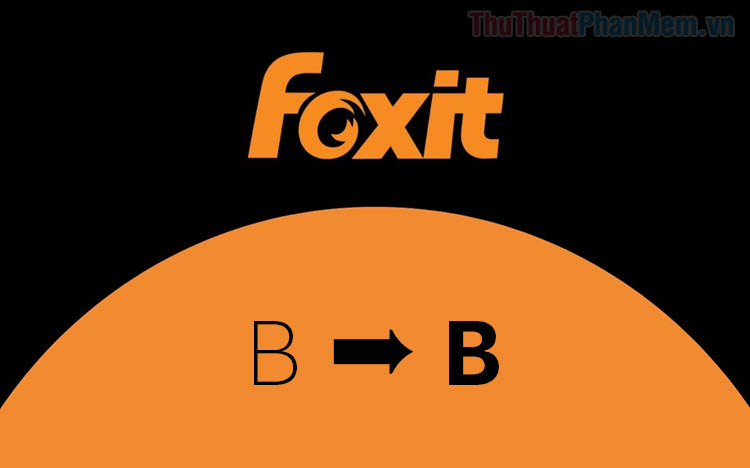 Cách làm chữ đậm trong file PDF bằng Foxit Reader - Làm đậm chữ trong PDF