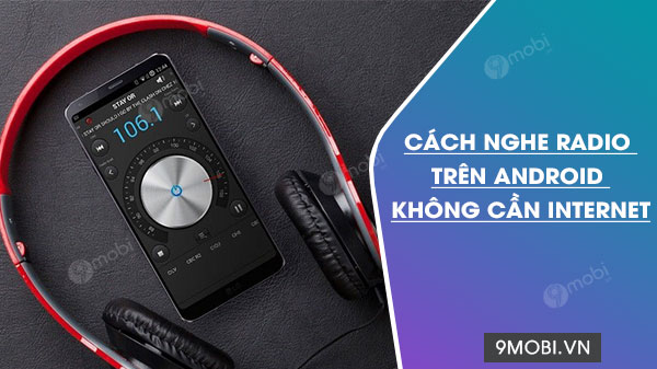 cach nghe radio tren dien thoai android