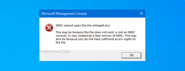 Khắc phục lỗi MMC không mở được tập tin Virtmgmt.msc trên Windows 10