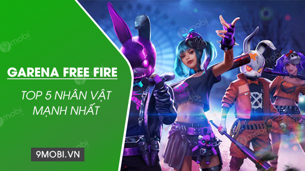 5 nhan vat free fire manh nhat thang 8/2020