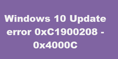 Lỗi cập nhật Windows 10 0xC1900208 - 0x4000C