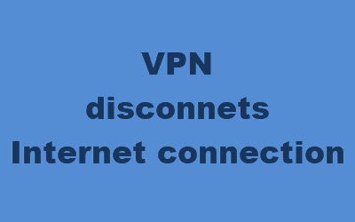 VPN ngắt kết nối internet