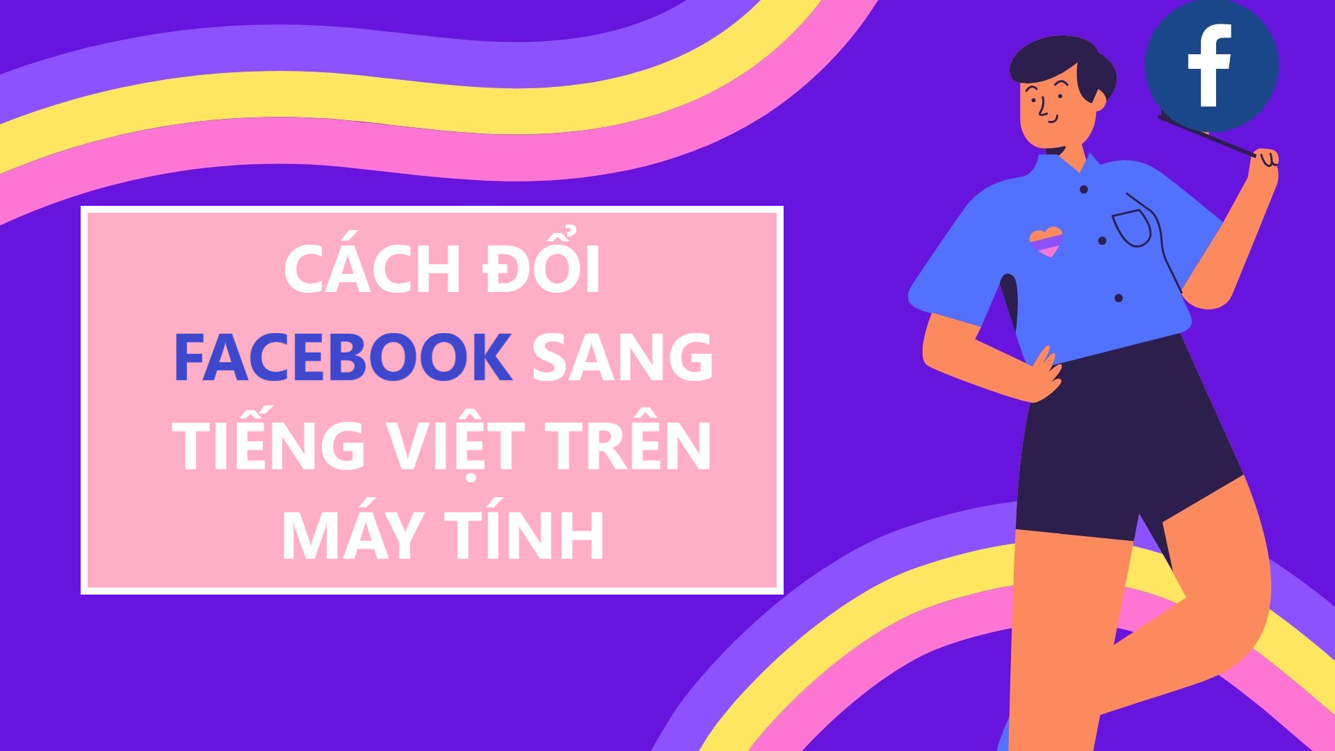 Hướng dẫn từng bước chuyển Facebook sang Tiếng Việt trên máy tính 1