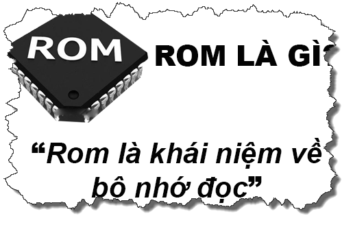 ROM là gì? RAM là gì? Phân biệt ROM và RAM - GhienConNghe 1