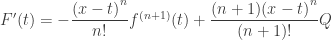 F'(t)=-{ dfrac{{{(x-t)}^{n}}}{n!}}{{f}^{(n+1)}}(t)+{ dfrac{(n+1){{(x-t)}^{n}}}{(n+1)!}}Q qquad 