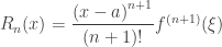 {{R}_{n}}(x) ={ dfrac{{{(x-a)}^{n+1}}}{(n+1)!}}{{f}^{(n+1)}}(xi ) 
