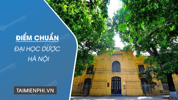 Diem chuan Dai hoc Duoc Ha Noi nam 2021
