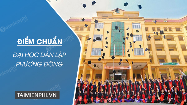 Diem chuan Dai hoc dan lap Phuong Dong nam 2021