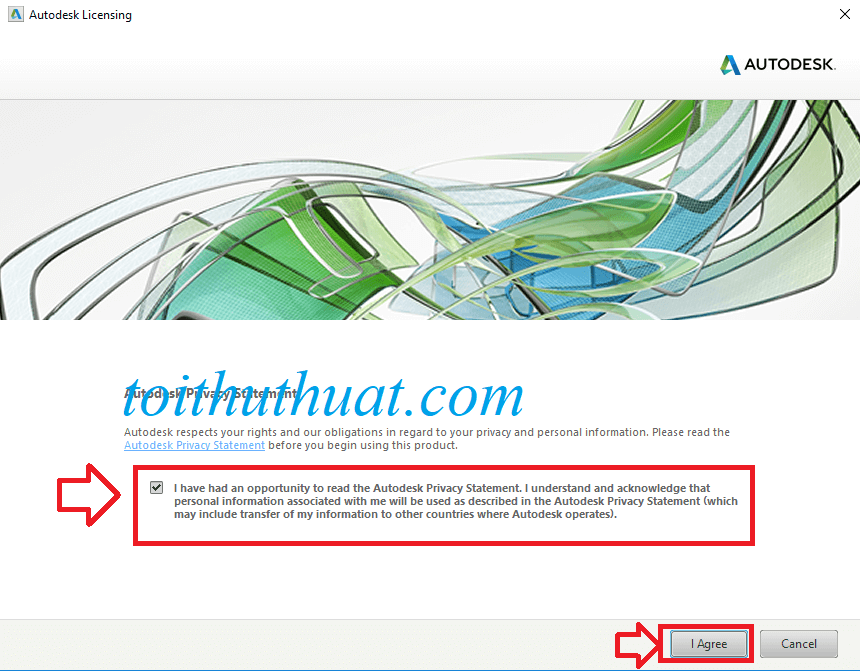 chọn tích vào "I have had an opportunnity to read the AutoCad Privacy Statement..." → Rồi nhấn I Agree.