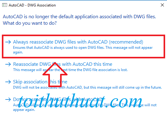 Bạn chọn vào "Always reassociate DWG files with AutoCAD (recommended)" để tiếp tục.